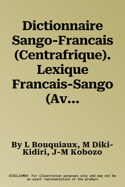 Dictionnaire Sango-Francais (Centrafrique). Lexique Francais-Sango (Avec La Collaboration de J. Vallet & A. Behaghel)