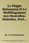 Le Pidgin Bislama(n) Et Le Multilinguisme Aux Nouvelles-Hebrides. Preface de C. Hagege