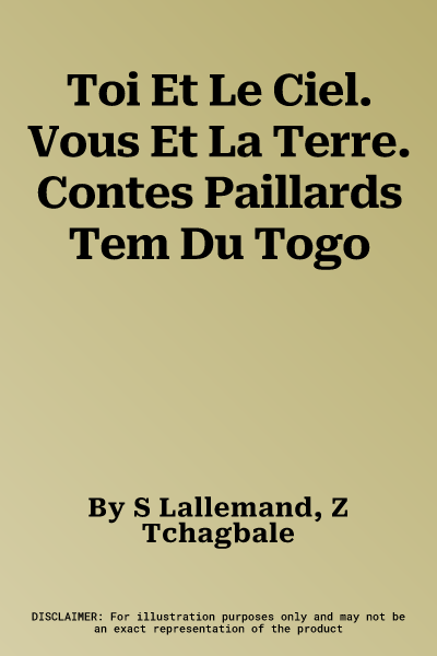 Toi Et Le Ciel. Vous Et La Terre. Contes Paillards Tem Du Togo