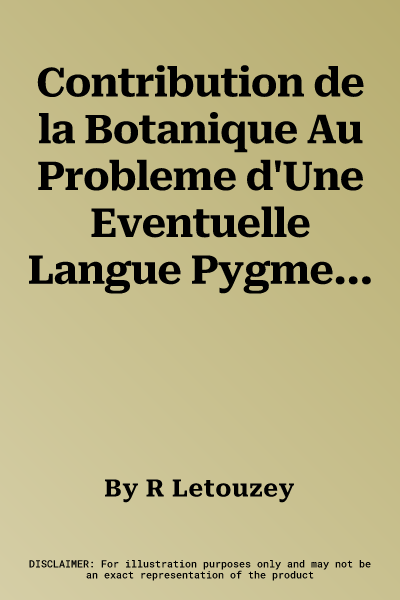 Contribution de la Botanique Au Probleme d'Une Eventuelle Langue Pygmee