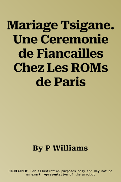 Mariage Tsigane. Une Ceremonie de Fiancailles Chez Les ROMs de Paris