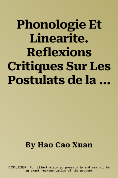 Phonologie Et Linearite. Reflexions Critiques Sur Les Postulats de la Phonologie Contemporaine