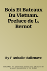 Bois Et Bateaux Du Vietnam. Preface de L. Bernot