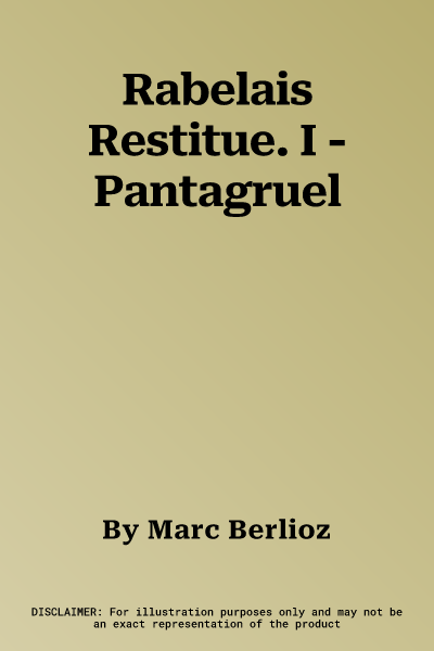 Rabelais Restitue. I - Pantagruel