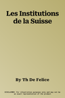 Les Institutions de la Suisse