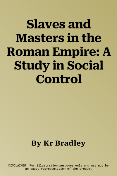 Slaves and Masters in the Roman Empire: A Study in Social Control