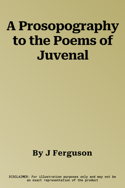 A Prosopography to the Poems of Juvenal