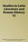 Studies in Latin Literature and Roman History VI