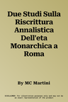 Due Studi Sulla Riscrittura Annalistica Dell'eta Monarchica a Roma