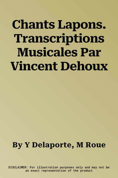 Chants Lapons. Transcriptions Musicales Par Vincent Dehoux