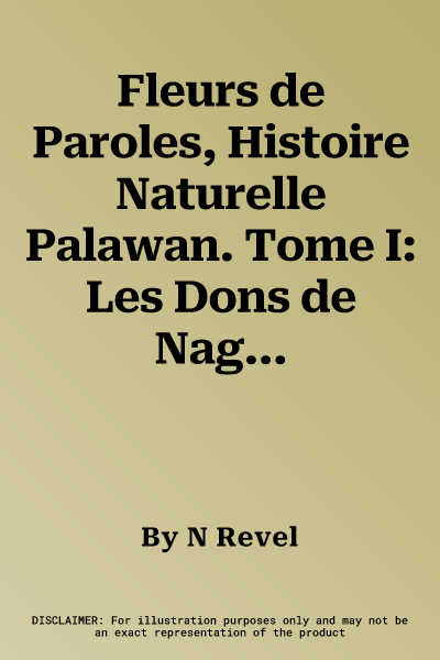 Fleurs de Paroles, Histoire Naturelle Palawan. Tome I: Les Dons de Nagsalad