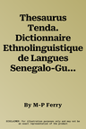 Thesaurus Tenda. Dictionnaire Ethnolinguistique de Langues Senegalo-Guineennes (Bassari-Bedik-Konyagi)