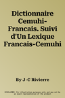 Dictionnaire Cemuhi-Francais. Suivi d'Un Lexique Francais-Cemuhi