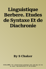 Linguistique Berbere. Etudes de Syntaxe Et de Diachronie