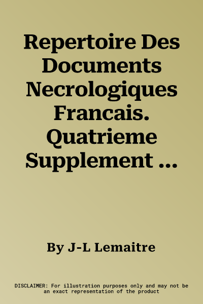 Repertoire Des Documents Necrologiques Francais. Quatrieme Supplement (2009-2020): Table Cumulative Des Supplements (1980-2020)