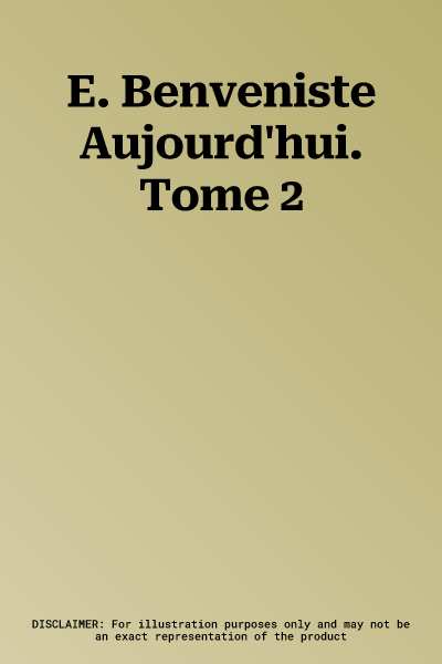 E. Benveniste Aujourd'hui. Tome 2