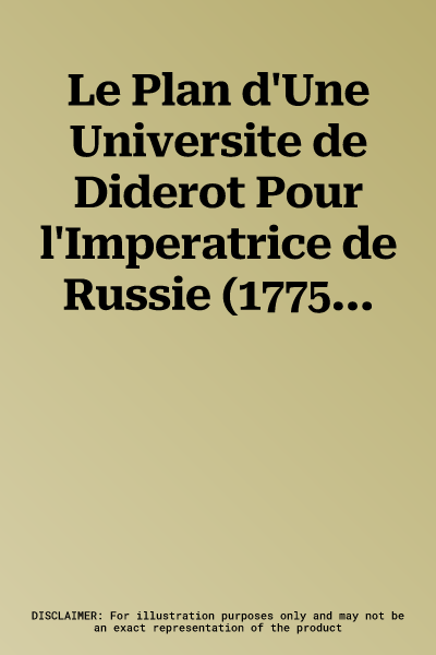 Le Plan d'Une Universite de Diderot Pour l'Imperatrice de Russie (1775). Le Manuscrit 632 de la Sorbonne: Melanges de la Bibliotheque de la Sorbonne. Ser