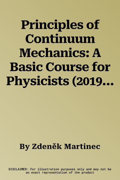 Principles of Continuum Mechanics: A Basic Course for Physicists (2019)