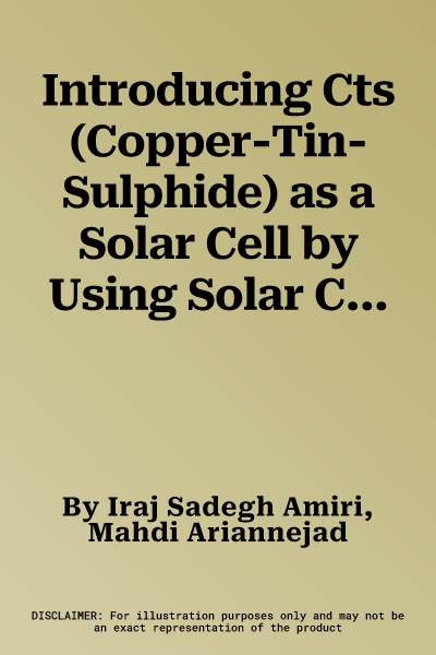 Introducing Cts (Copper-Tin-Sulphide) as a Solar Cell by Using Solar Cell Capacitance Simulator (Scaps) (2019)