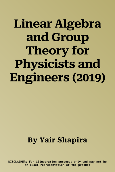 Linear Algebra and Group Theory for Physicists and Engineers (2019)