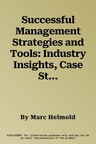 Successful Management Strategies and Tools: Industry Insights, Case Studies and Best Practices (2021)