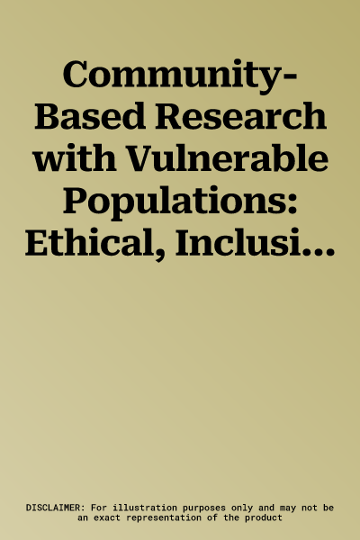 Community-Based Research with Vulnerable Populations: Ethical, Inclusive and Sustainable Frameworks for Knowledge Generation (2022)