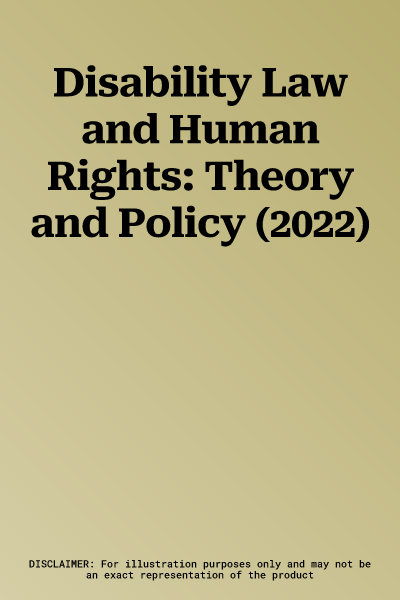 Disability Law and Human Rights: Theory and Policy (2022)