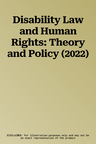 Disability Law and Human Rights: Theory and Policy (2022)