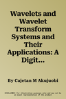 Wavelets and Wavelet Transform Systems and Their Applications: A Digital Signal Processing Approach (2022)