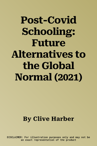 Post-Covid Schooling: Future Alternatives to the Global Normal (2021)