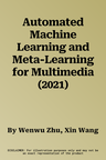 Automated Machine Learning and Meta-Learning for Multimedia (2021)