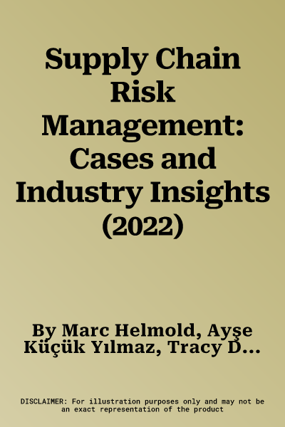 Supply Chain Risk Management: Cases and Industry Insights (2022)