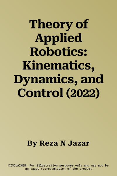 Theory of Applied Robotics: Kinematics, Dynamics, and Control (2022)