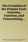 The Evolution of the Primate Foot: Anatomy, Function, and Palaeontological Evidence (2022)