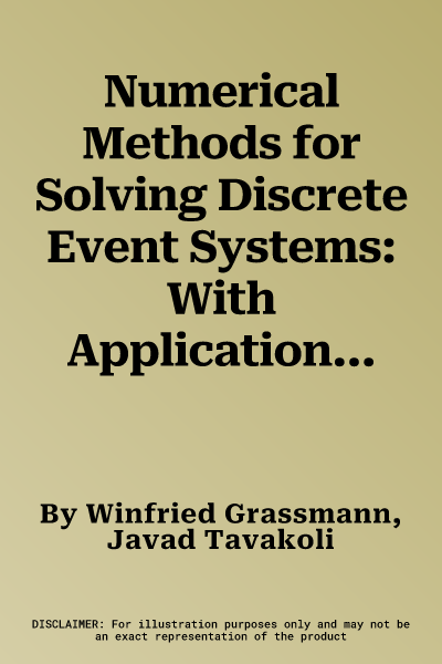 Numerical Methods for Solving Discrete Event Systems: With Applications to Queueing Systems (2022)