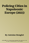 Policing Cities in Napoleonic Europe (2023)