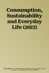 Consumption, Sustainability and Everyday Life (2023)