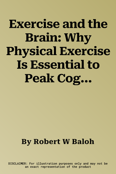 Exercise and the Brain: Why Physical Exercise Is Essential to Peak Cognitive Health (2022)