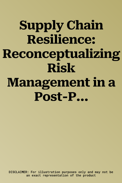 Supply Chain Resilience: Reconceptualizing Risk Management in a Post-Pandemic World (2023)