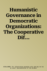 Humanistic Governance in Democratic Organizations: The Cooperative Difference (2023)