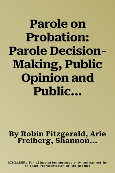 Parole on Probation: Parole Decision-Making, Public Opinion and Public Confidence (2023)