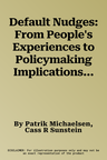 Default Nudges: From People's Experiences to Policymaking Implications (2023)