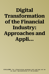 Digital Transformation of the Financial Industry: Approaches and Applications (2023)