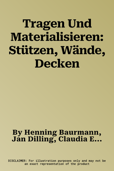 Tragen Und Materialisieren: Stützen, Wände, Decken