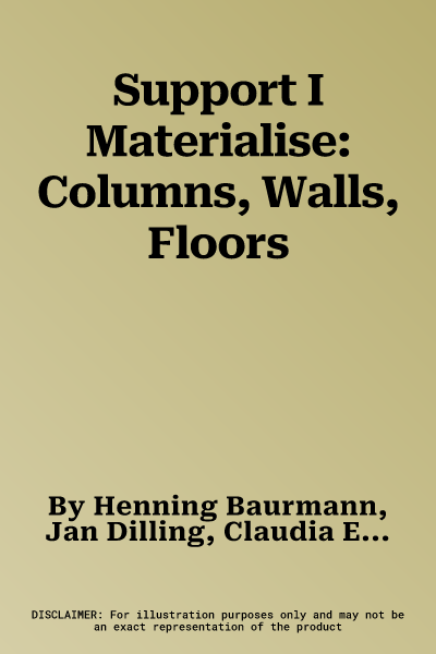 Support I Materialise: Columns, Walls, Floors