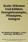 Scale: Wärmen Und Kühlen: Energiekonzepte, Prinzipien, Anlagen