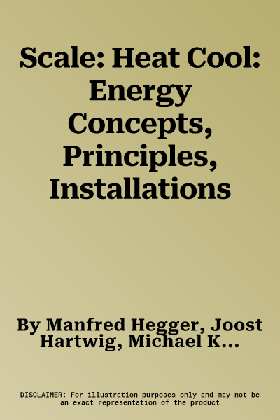 Scale: Heat Cool: Energy Concepts, Principles, Installations