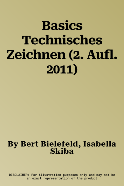 Basics Technisches Zeichnen (2. Aufl. 2011)