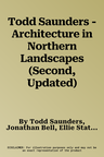 Todd Saunders - Architecture in Northern Landscapes (Second, Updated)