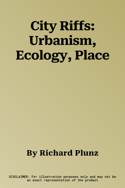 City Riffs: Urbanism, Ecology, Place